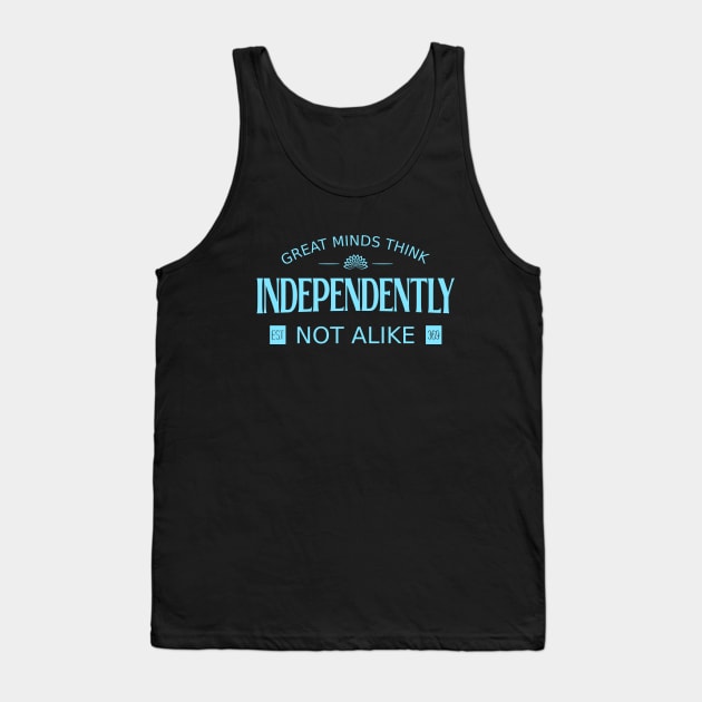 Great minds think independently, not alike | Wise Mind Tank Top by FlyingWhale369